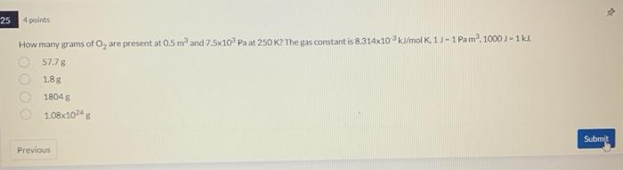 What Is The Pressure In Units Of K Pa If The Gas Constant Has A Value Of 0 08205 Atm L Mol 1 K 1 And 5grams Of Co2 Mm 2