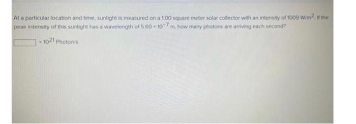 At A Particular Focation And Time Sunlight Is Measured On A 100 Square Meter Solar Collector Wath An Intensity Of 1009 1