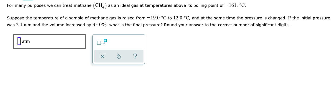 For Many Purposes We Can Treat Methane Ch4 As An Ideal Gas At Temperatures Above Its Boiling Point Of 161 C Suppos 1