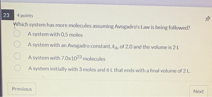 Which System Has More Molecules Assuming Avogadro S Law Is Being Followed A System With 0 5 Moles A System With An Avog 1