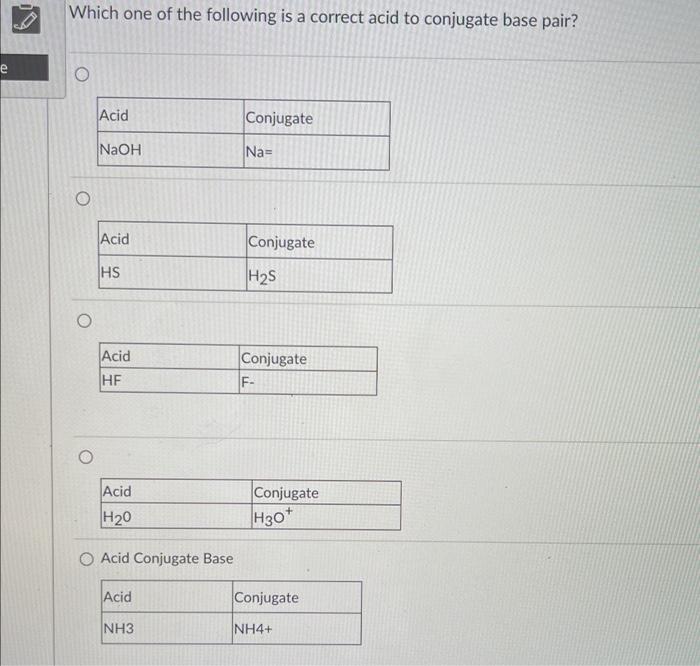 Which One Of The Following Is A Correct Acid To Conjugate Base Pair Acid Conjugate Base Hcl Is An Arrhenius Acid Becaus 1