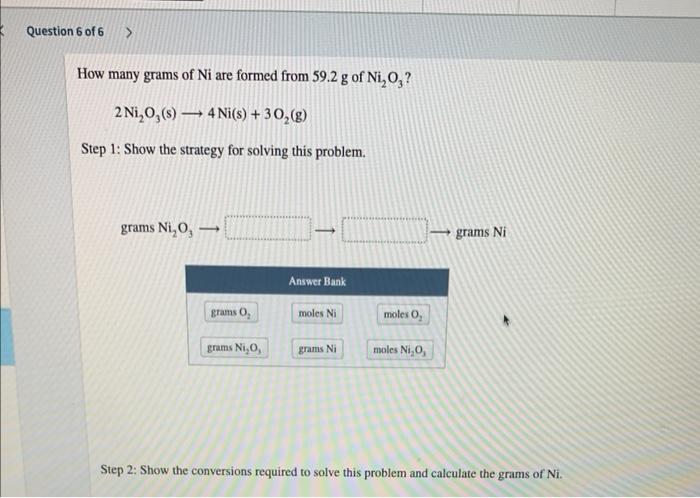 How Many Grams Of Ni Are Formed From 59 2 G Of Ni2 O3 2ni2 O3 S 4ni S 3o2 G Step 1 Show The Strategy For Solv 1