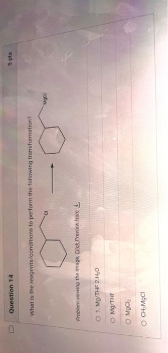 Question 14 What Is The Reagents Conditions To Perform The Following Transformation Problem Viewing The Image Click P 1