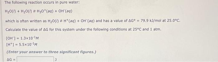 The Following Reaction Occurs In Pure Water H2 O I H2 O I H3 O Aq Oh Aq Which Is Often Written As H2 O I H Aq 1