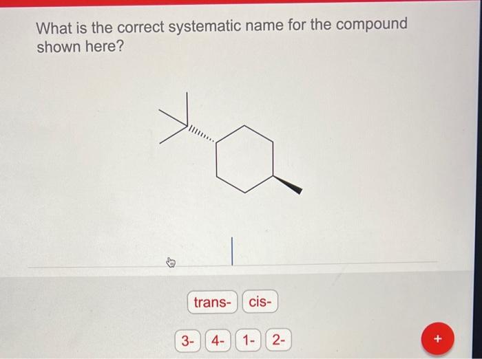 What Is The Correct Systematic Name For The Compound Shown Here 1