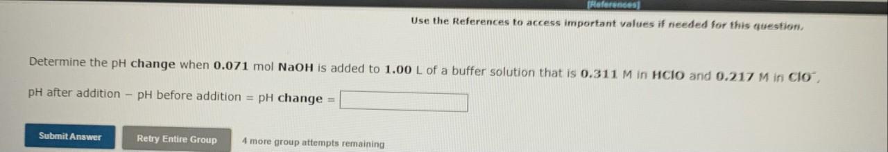 References Use The References To Access Important Values If Needed For This Question Determine The Ph Change When 0 071 1
