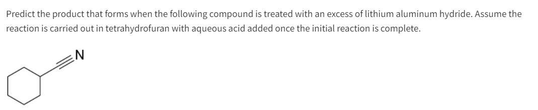 Predict The Product That Forms When The Following Compound Is Treated With An Excess Of Lithium Aluminum Hydride Assume 1