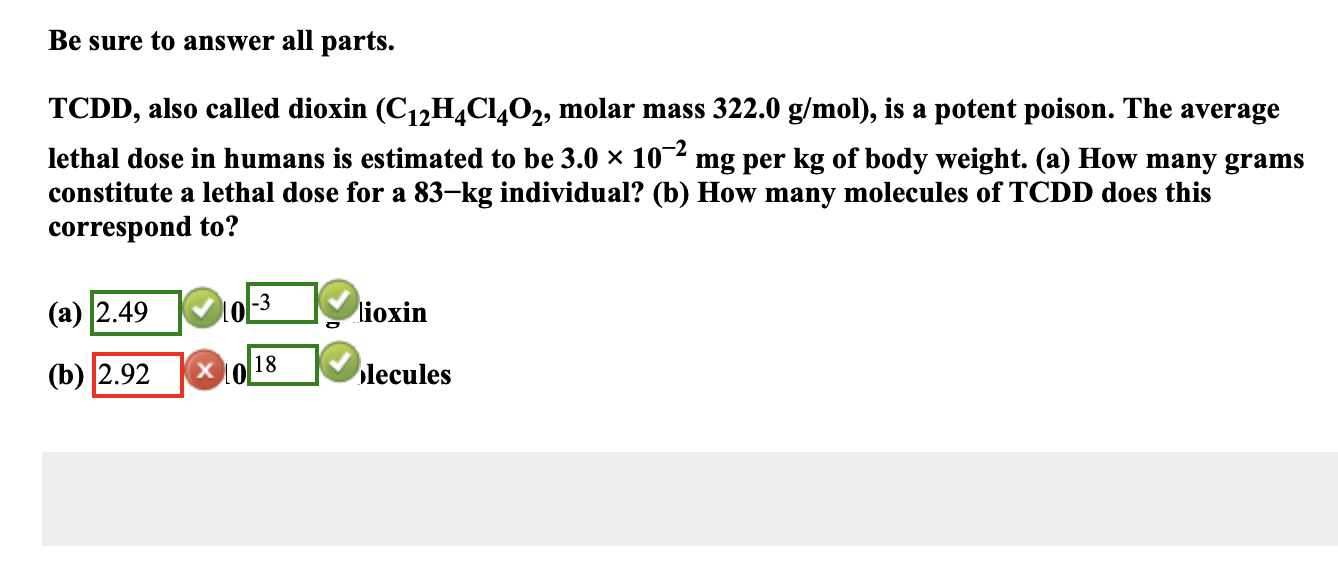 Be Sure To Answer All Parts Tcdd Also Called Dioxin C12 H4 Cl4 O2 Molar Mass 322 0 G Mol Is A Potent Poison The 1