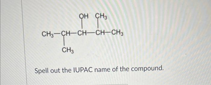 Spell Out The Iupac Name Of The Compound 1