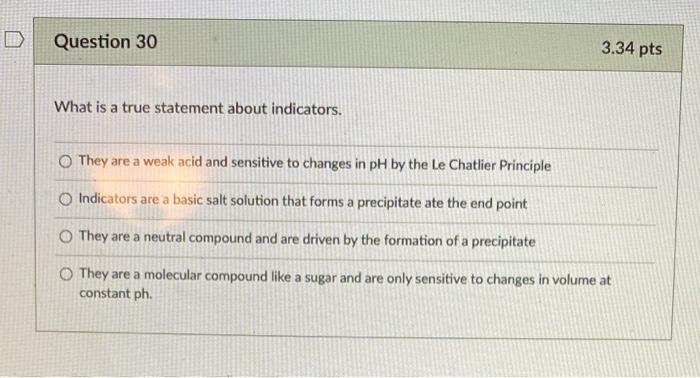 What Is A True Statement About Indicators They Are A Weak Acid And Sensitive To Changes In Ph By The Le Chatlier Princi 1