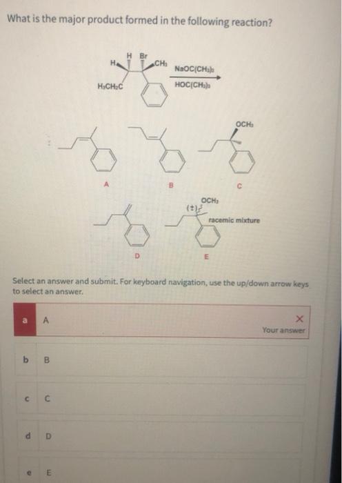 What Is The Major Product Formed In The Following Reaction Select An Answer And Submit For Keyboard Navigation Use Th 1