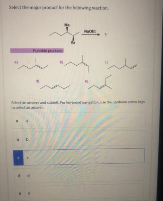 What Is The Major Product Formed In The Following Reaction Select An Answer And Submit For Keyboard Navigation Use Th 3