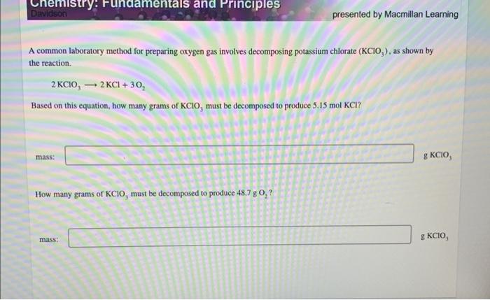 A Common Laboratory Method For Preparing Oxygen Gas Involves Decomposing Potassium Chlorate Kclo3 As Shown By The Re 1