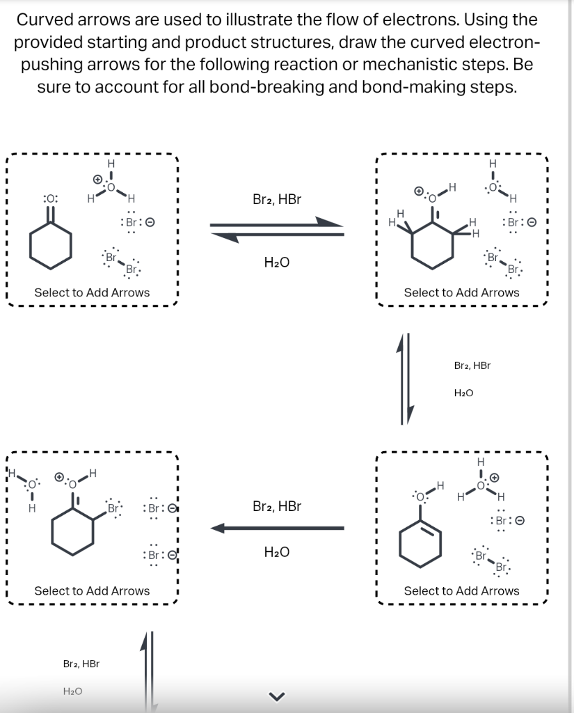 Curved Arrows Are Used To Illustrate The Flow Of Electrons Using The Provided Starting And Product Structures Draw The 1