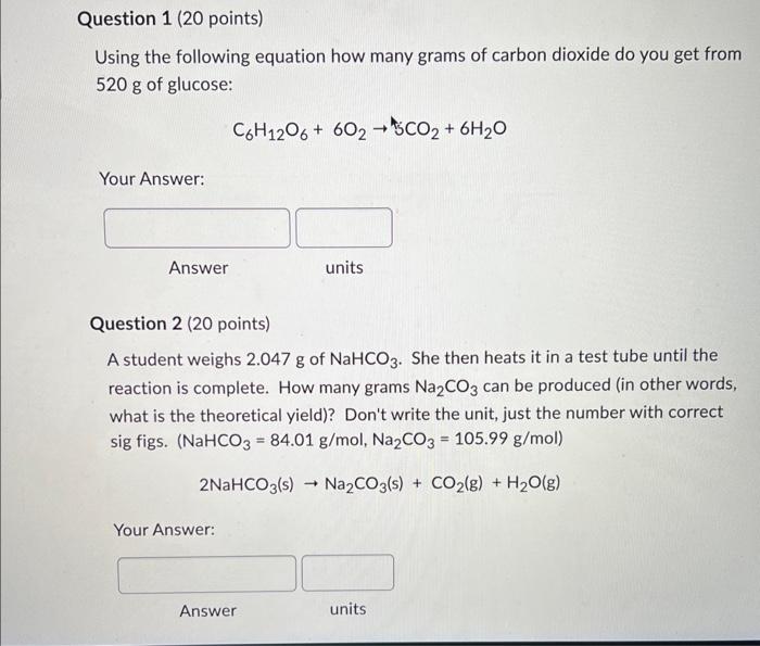 Using The Following Equation How Many Grams Of Carbon Dioxide Do You Get From 520 G Of Glucose C6 H12 O6 6o2 H5 Co2 2