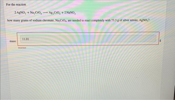 For The Reaction 2agno3 Na2 Cro4 Ag2 Cro4 2nano3 How Many Grams Of Sodium Chromate Na2 Cro4 Are Needed To React C 1