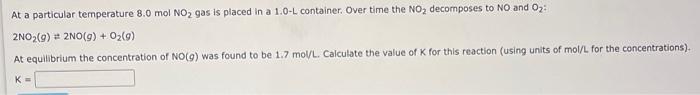 At A Particular Temperature 8 0 Mol No 2 Gas Is Placed In A 1 0 L Container Over Time The No2 Decomposes To No2 And O 1