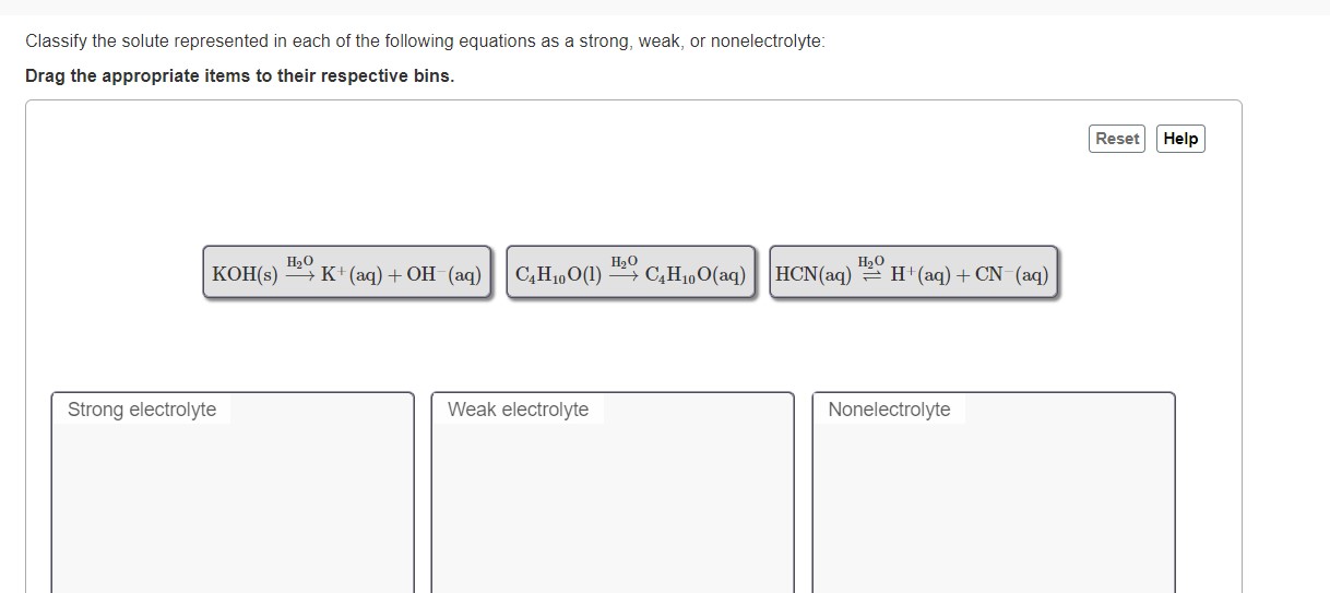 Classify The Solute Represented In Each Of The Following Equations As A Strong Weak Or Nonelectrolyte Drag The Approp 1