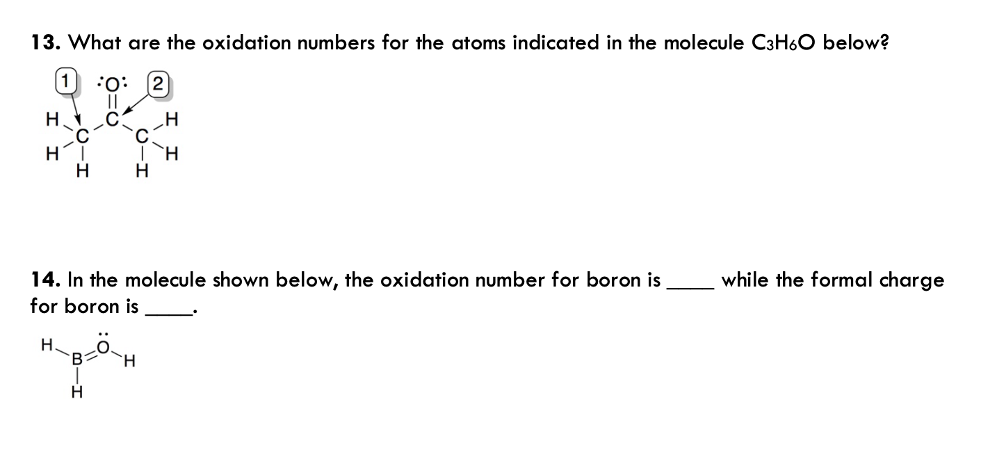 13 What Are The Oxidation Numbers For The Atoms Indicated In The Molecule C3 H6 O Below 14 In The Molecule Shown Belo 1