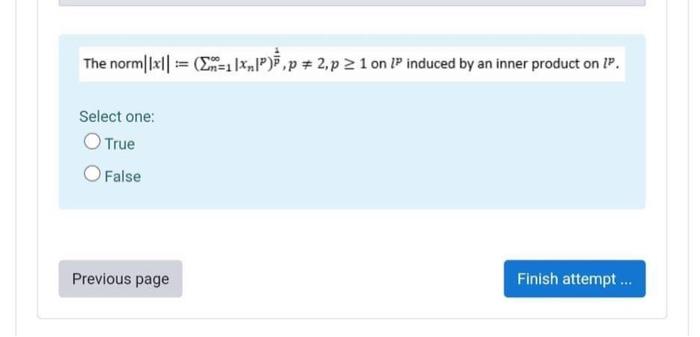 The Norm Lxl1 1 Xmlp P 2 P 21 On Ip Induced By An Inner Product On Ip Select One O True O False Previous Page 1