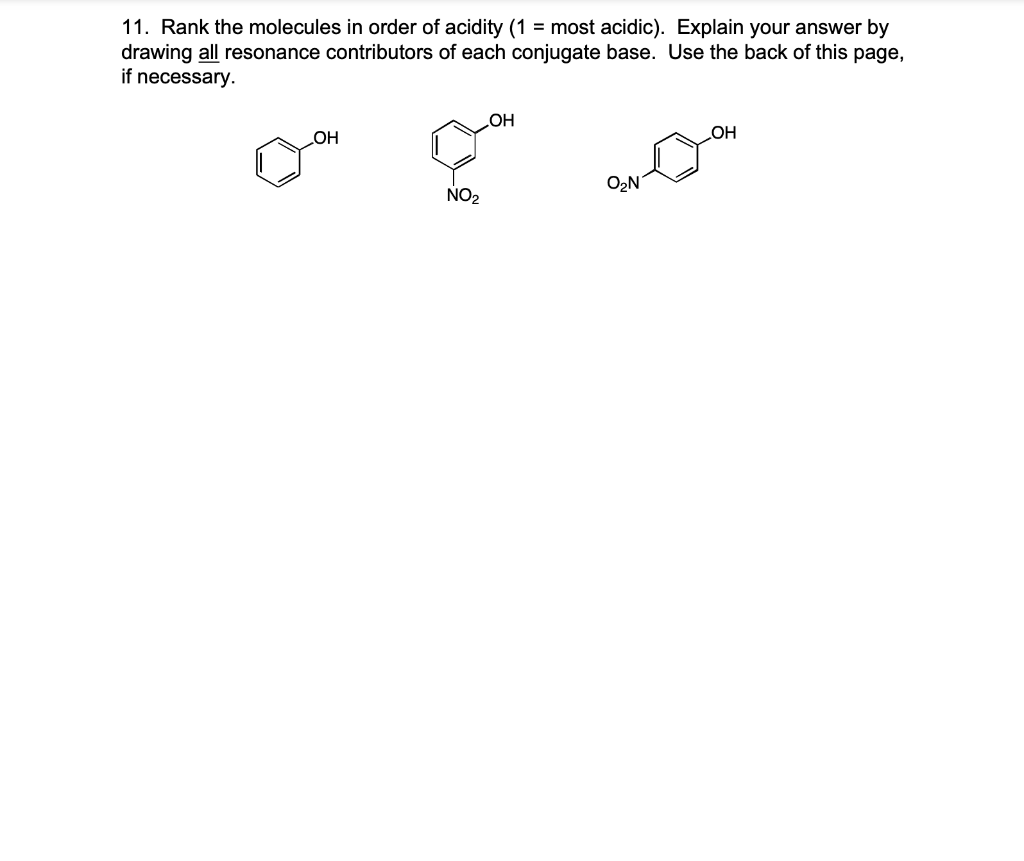11 Rank The Molecules In Order Of Acidity 1 Most Acidic Explain Your Answer By Drawing All Resonance Contributors O 1