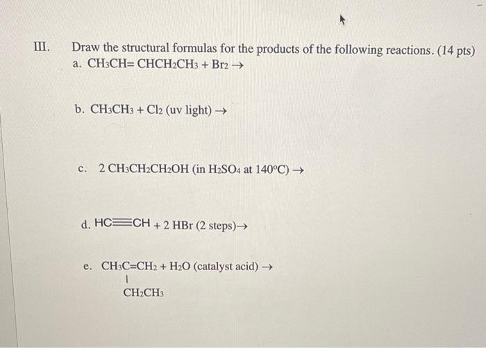 Ii Draw The Structural Formulas For The Products Of The Following Reactions 14 Pts A Ch3 Ch Chch2 Ch3 Br2 B Ch3 1