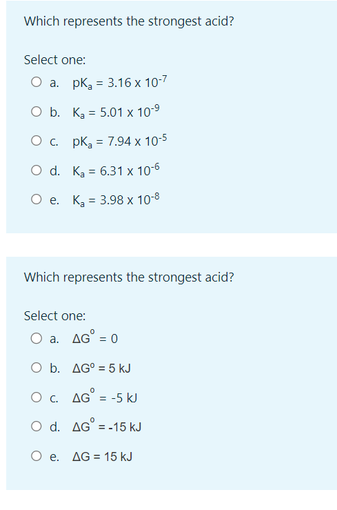 Which Represents The Strongest Acid Select One A Pka 3 16 10 7 B Ka 5 01 10 9 C Pka 7 94 10 5 D Ka 6 31 10 6 E 1