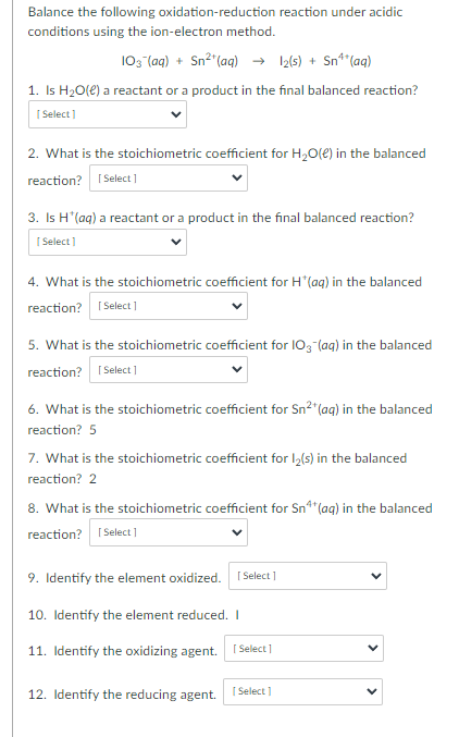 Balance The Following Oxidation Reduction Reaction Under Acidic Conditions Using The Ion Electron Method 1o3 Aq Sn2 1