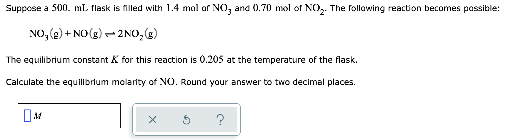 Suppose A 500 Ml Flask Is Filled With 1 4 Mol Of No3 And 0 70 Molof No2 The Following Reaction Becomes Possible No3 1