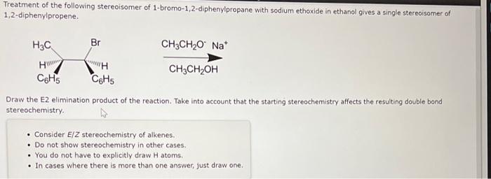 Treatment Of The Following Stereoisomer Of 1 Bromo 1 2 Diphenylpropane With Sodium Ethoxide In Ethanol Gives A Single S 1