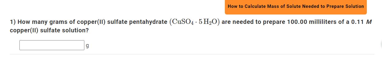 1 How Many Grams Of Copper Ii Sulfate Pentahydrate Cuso4 5h2 O Are Needed To Prepare 100 00 Milliliters Of A 0 11m 1