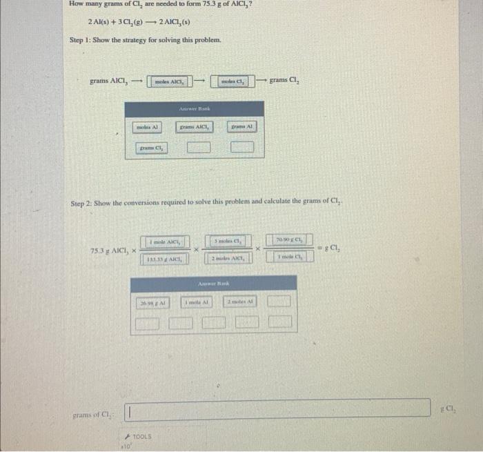 How Many Grams Of Cl2 Are Needed To Form 75 3 G Of Alcl2 2ah S 3cl2 G 2alcl3 S Step 1 Show The Strategy For 1