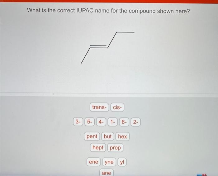 What Is The Correct Iupac Name For The Compound Shown Here 1
