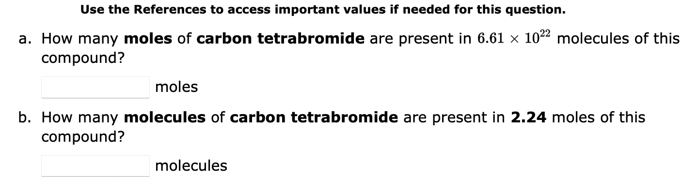 Use The References To Access Important Values If Needed For This Question A How Many Moles Of Carbon Tetrabromide Are 1