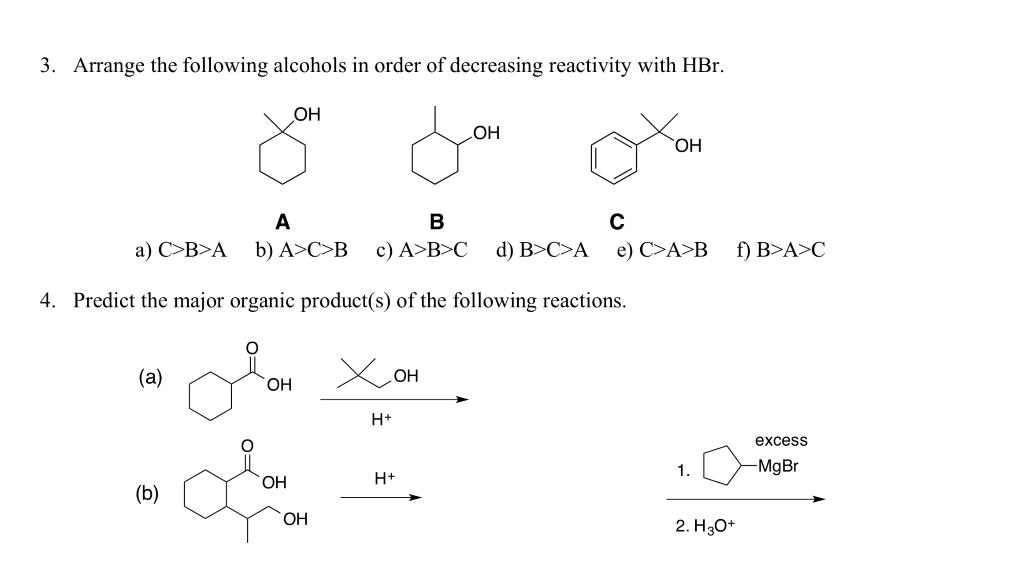 3 Arrange The Following Alcohols In Order Of Decreasing Reactivity With Hbr A B C A C B A B A C B C A B C D B C A 1