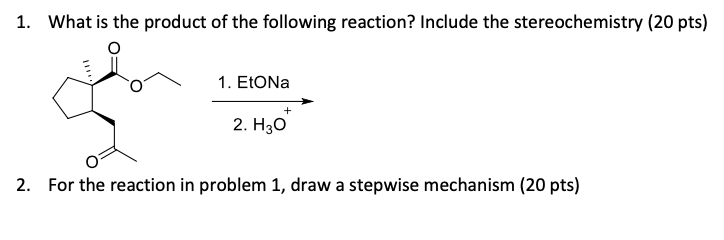 1 What Is The Product Of The Following Reaction Include The Stereochemistry 20 Pts 1 Etona 2 H30 2 For The Reac 1