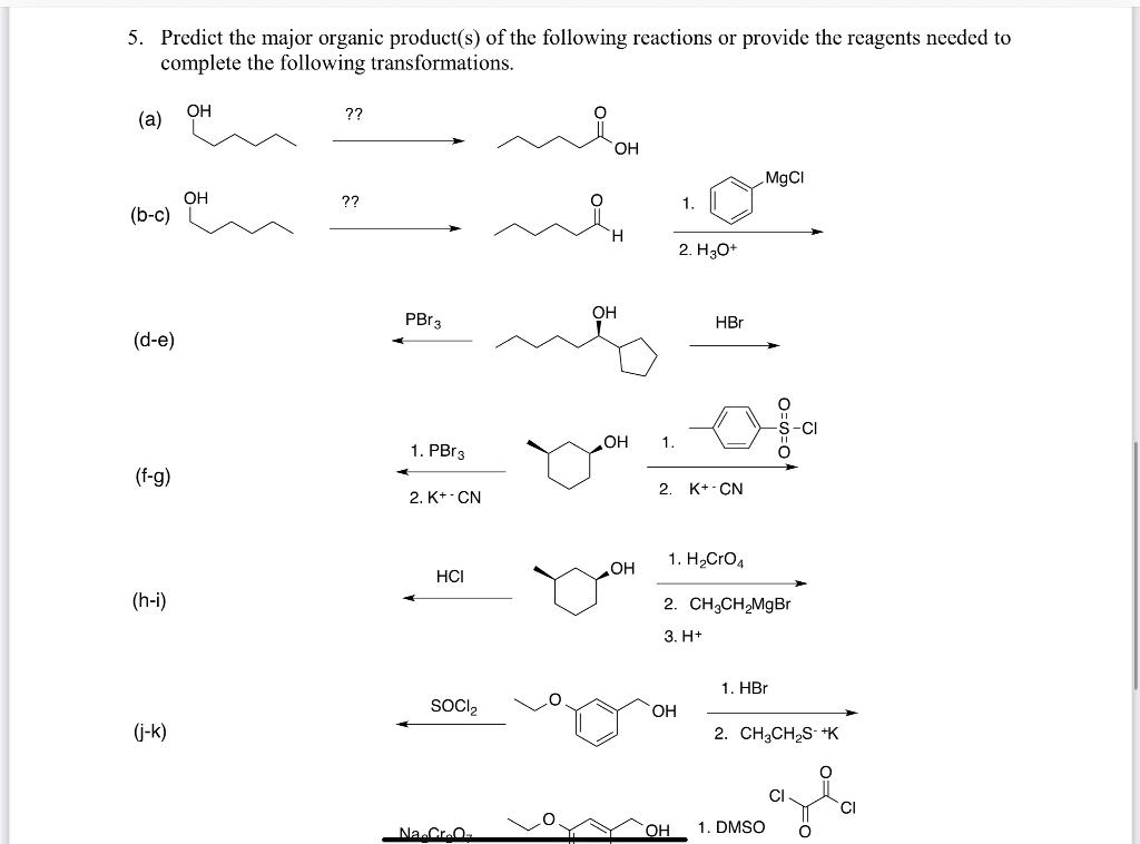 5 Predict The Major Organic Product S Of The Following Reactions Or Provide The Reagents Needed To Complete The Follow 1