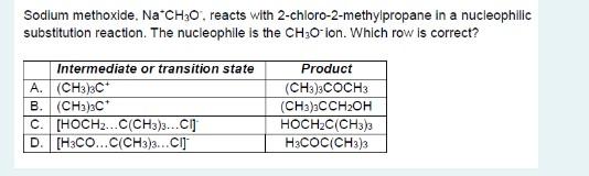 Sodium Methoxide Na Ch3 O Reacts With 2 Chloro 2 Methylpropane In A Nucleophillic Substitution Reaction The Nucleophi 1