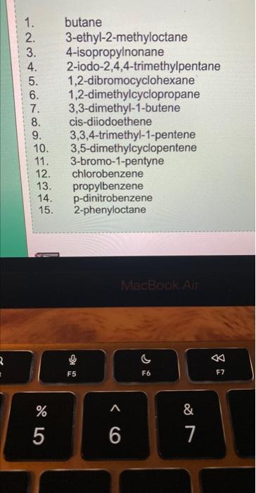 1 Butane 2 3 Ethyl 2 Methyloctane 3 4 Isopropylnonane 4 2 Iodo 2 4 4 Trimethylpentane 5 1 2 Dibromocyclohexane 6 1 1