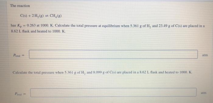 The Reaction C S 2h2 G Ch4 G Has Kp 0 263 At 1000 K Calculate The Total Pressure At Equilibrium When 5 361 G Of 1