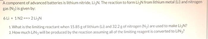 A Component Of Advanced Batteries Is Lithium Nitride Li3 N The Reaction To Form Li3 N From Lithium Metal Li And N 1