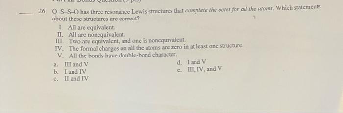 26 O S S O Has Three Resonance Lewis Structures That Complete The Octet For All The Atoms Which Statements About These 1