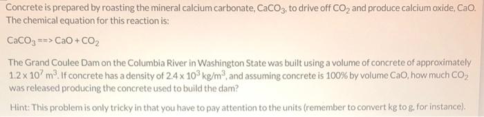 Concrete Is Prepared By Roasting The Mineral Calcium Carbonate Caco3 To Drive Off Co2 And Produce Calcium Oxide Cao 1