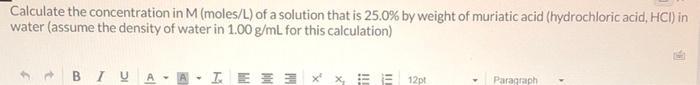 Calculate The Concentration In M Moles L Of A Solution That Is 25 0 By Weight Of Muriatic Acid Hydrochloric Acid Hc 1