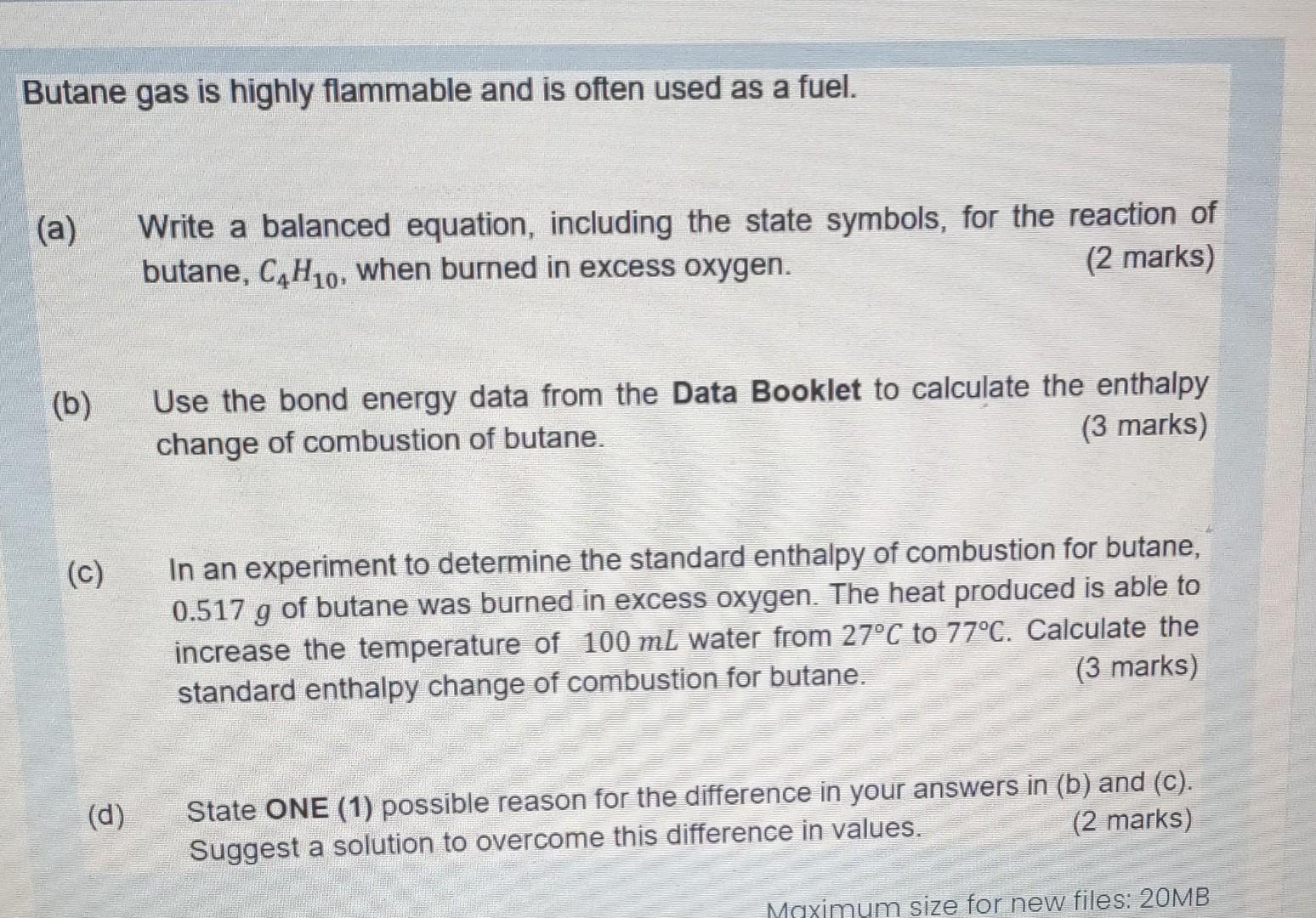 Butane Gas Is Highly Flammable And Is Often Used As A Fuel A Write A Balanced Equation Including The State Symbols 1