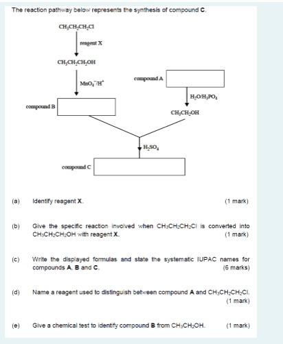 The Reaction Pathway Below Represents The Sjmthesis Of Conpound C A Identify Reagent X 1 Mark B Give The Specifi 1