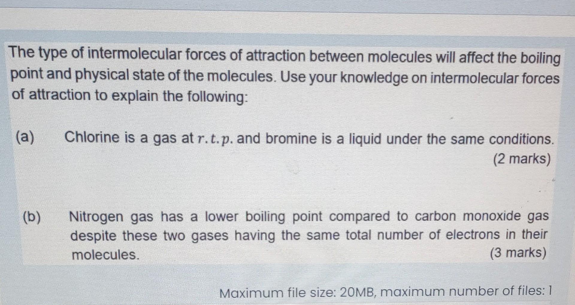 The Type Of Intermolecular Forces Of Attraction Between Molecules Will Affect The Boiling Point And Physical State Of Th 1