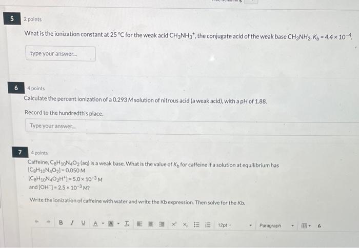 What Is The Ionization Constant At 25 C For The Weak Acid Ch3 Nh3 The Conjugate Acid Of The Weak Base Ch3 Nh2 Kb 4 1