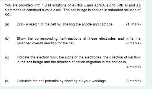 You Are Provided With 1 0m Solutions Of Al No3 3 And Agno3 Along With Al And Ag Electrodes To Construct A Voltaic Cel 1