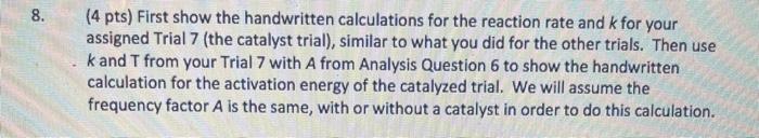 4 Pts First Show The Handwritten Calculations For The Reaction Rate And K For Your Assigned Trial 7 The Catalyst Tria 1